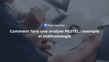 Faire une analyse PESTEL - exemple  et méthodologie